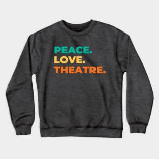 Peace Love Theatre Crewneck Sweatshirt